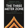 The Three Meter Zone: Common Sense Leadership for Ncos - Paperback