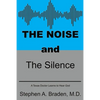 The Noise and The Silence: A Texas doctor learns to hear God - Paperback