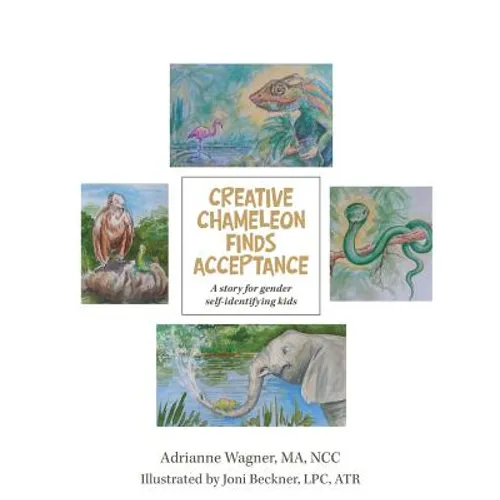 Creative Chameleon Finds Acceptance: A story for gender self-identifying kids - Paperback