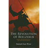 The Revolution of Beelzebub: The Demon Who Renounced Evil and the Man Who Guided Him - Paperback
