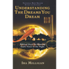 Understanding the Dreams You Dream: Biblical Keys for Hearing God's Voice in the Night (Revised, Expanded) - Hardcover