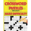 Crossword Puzzle Book for Adults Hard Difficulty: Challenge Your Brain with this LARGE-PRINT, Hard-Level Puzzles to Entertain Your Brain AND CHALLENGE - Paperback