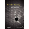 The Myths of Security: What the Computer Security Industry Doesn't Want You to Know - Paperback