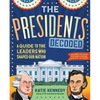 The Presidents Decoded: A Guide to the Leaders Who Shaped Our Nation - Hardcover