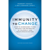 Immunity to Change: How to Overcome It and Unlock Potential in Yourself and Your Organization - Hardcover