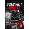 Conspiracy Theories Unveiled: Exposing the Hidden Truths Behind the 27 Most Controversial Secrets You Can't Ignore - Paperback