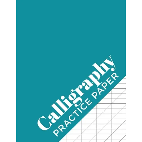 Calligraphy Practice Paper: Calligraphy Workbook for Hand Lettering 120 Sheet Pad - Paperback