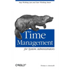 Time Management for System Administrators: Stop Working Late and Start Working Smart - Paperback