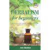Herbalism for beginners: A beginner's guide to herbal remedies & medicine. Discover the common herbs and spices you can grow at home. - Paperback