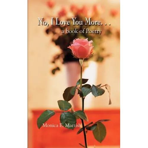 No, I Love You More. . .: a book of Poetry - Paperback