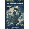 Say Goodbye to Regret: Discovering the Secret to a Blessed Life - Paperback