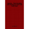 Spaniels - Their Breaking and Training for Sport and Field Trials - Paperback