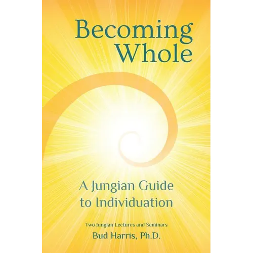 Becoming Whole: A Jungian Guide to Individuation - Paperback