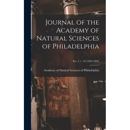 Journal of the Academy of Natural Sciences of Philadelphia; ser. 2, v. 10 (1894-1896) - Hardcover