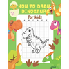How to Draw Dinosaurs for Kids: 24 Cute Dinosaur Illustrations. How to Draw for Kids Step by Step. How to Draw all the Things for Kids - Paperback