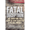 Fatal Deception: The Terrifying True Story of How Asbestos Is Killing America - Paperback