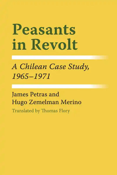 Peasants in Revolt: A Chilean Case Study, 1965-1971 - Paperback