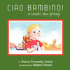 Ciao Bambino!: A Child's Tour of Italy - Paperback