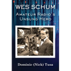 Wes Schum, Amateur Radio's Unsung Hero - Paperback