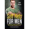 Self Help for Men: Confidence, Assertiveness and Self-Esteem Training (3 in 1): Use These Tools and Methods to Say NO more, to Stop Doubt - Paperback