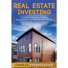 Real Estate Investing: The Ultimate Beginner's Guide to Flipping Houses, Wholesaling Properties and Creating Passive Income Streams with Rental Proper - Paperback