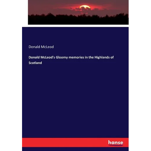 Donald McLeod's Gloomy memories in the Highlands of Scotland - Paperback