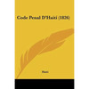 Code Penal D'Haiti (1826) - Paperback