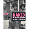 Naked as Nature Intended: The Epic Tale of a Nudist Picture - Hardcover
