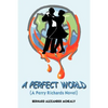 A Perfect World: (A Perry Richards Novel) - Paperback