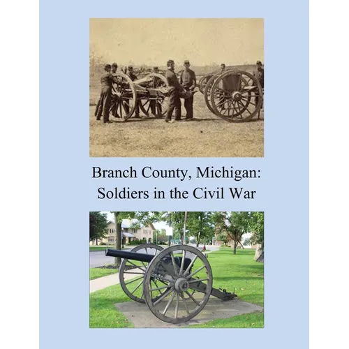 Branch County, Michigan: Soldiers in the Civil War - Paperback