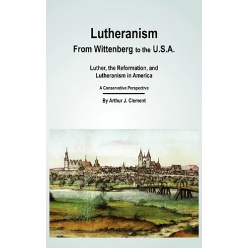 Lutheranism - From Wittenberg to the U.S.A - Hardcover