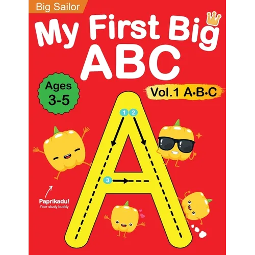 My First Big ABC Book Vol.1: Preschool Homeschool Educational Activity Workbook with Sight Words for Boys and Girls 3 - 5 Year Old: Handwriting Practi - Paperback