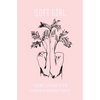 soft girl: poetry by k.p.k - Paperback