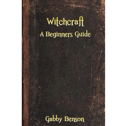 Witchcraft: A Beginners Guide to Witchcraft - Paperback