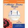 Alkaline Electric Recipes From Ty's Conscious Kitchen: The Sebian Way Volume 3 Dessert Edition: 24 Recipes Including New Alkaline Electric Dessert Swe - Paperback
