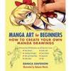 Manga Art for Beginners: How to Create Your Own Manga Drawings - Paperback