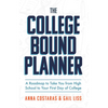 The College Bound Planner: A Roadmap to Take You from High School to Your First Day of College (Time Management, Goal Setting for Teens) - Paperback
