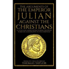 The Arguments of the Emperor Julian Against the Christians - Paperback