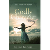 Godly Character: Bible Study for Women - Hardcover