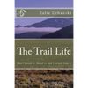 The Trail Life: How I Loved it, Hated it, and Learned from it - Paperback