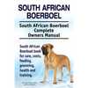 South African Boerboel. South African Boerboel Complete Owners Manual. South African Boerboel book for care, costs, feeding, grooming, health and trai - Paperback