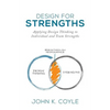 Design For Strengths: Applying Design Thinking to Individual and Team Strengths - Paperback