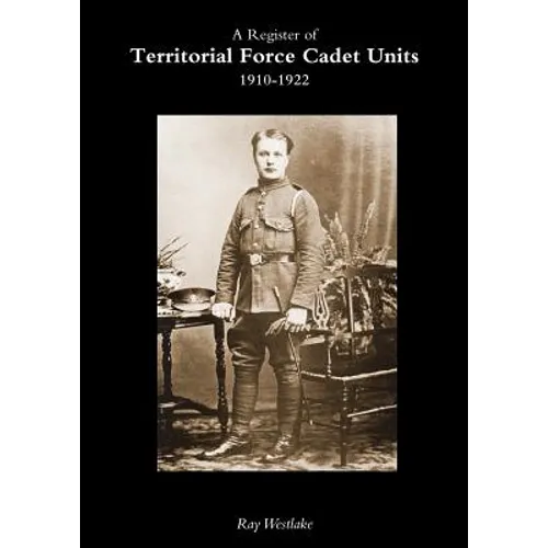 A Register of TERRITORIAL FORCE CADET UNITS 1910-1922 - Paperback