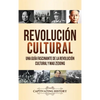 Revolución Cultural: Una guía fascinante de la Revolución Cultural y Mao Zedong - Hardcover