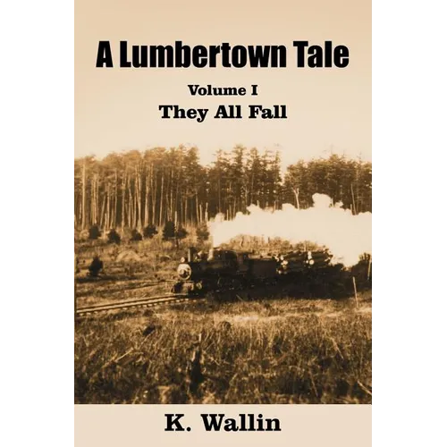 A Lumbertown Tale: Volume I They All Fall - Paperback