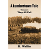 A Lumbertown Tale: Volume I They All Fall - Paperback
