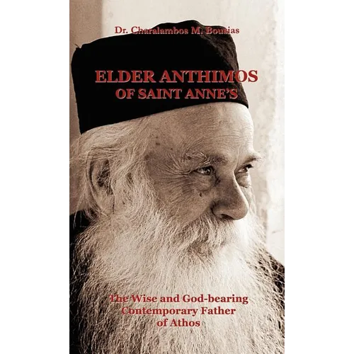 Elder Anthimos Of Saint Anne's: The wise and God-bearing Contemporary Father of Athos - Hardcover