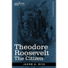 Theodore Roosevelt: The Citizen - Paperback