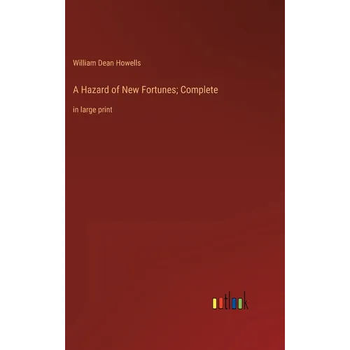 A Hazard of New Fortunes; Complete: in large print - Hardcover