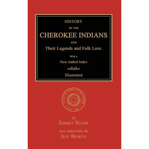 History of the Cherokee Indians and Their Legends and Folk Lore. With a New Added Index - Hardcover